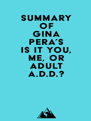 cover image of Summary of Gina Pera's Is It You, Me, or Adult A.D.D.?